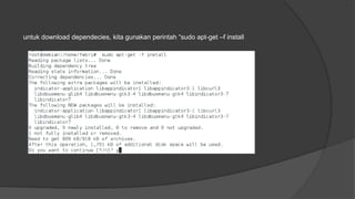 untuk download dependecies, kita gunakan perintah “sudo apt-get –f install
 