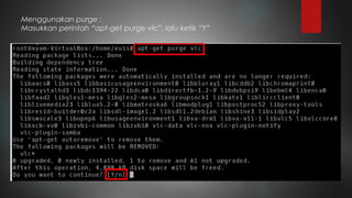 Menggunakan purge :
Masukkan perintah “apt-get purge vlc”, lalu ketik “Y”
 