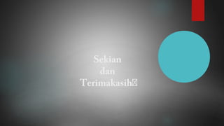 Sekian
dan
Terimakasih
 