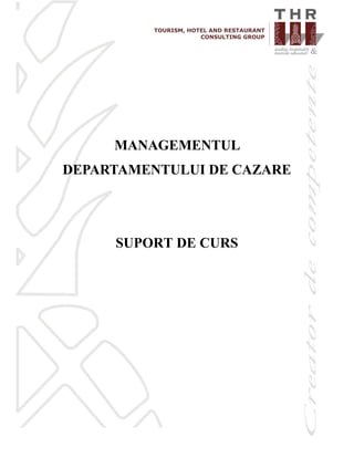 MANAGEMENTUL
DEPARTAMENTULUI DE CAZARE
SUPORT DE CURS
 