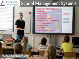 School Management Systems
www.accentelsoft.com
•Best School Management
•Software
•Fore better
•Attendance
•Teacher & Student
•Employees & Management
•Fees Management
•Parent Portal
•Transport
•Exam Management
 