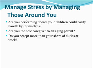 Manage Stress by Managing Those Around You ,[object Object],[object Object],[object Object]