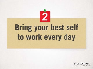 2
Bring your best self
to work every day
 