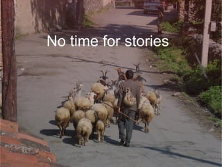 No time for stories 