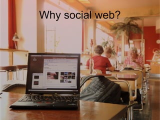Why social web? 