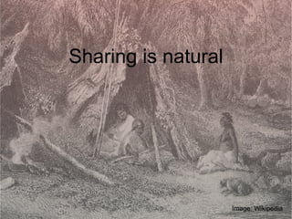 Sharing is natural Image: Wikipedia 