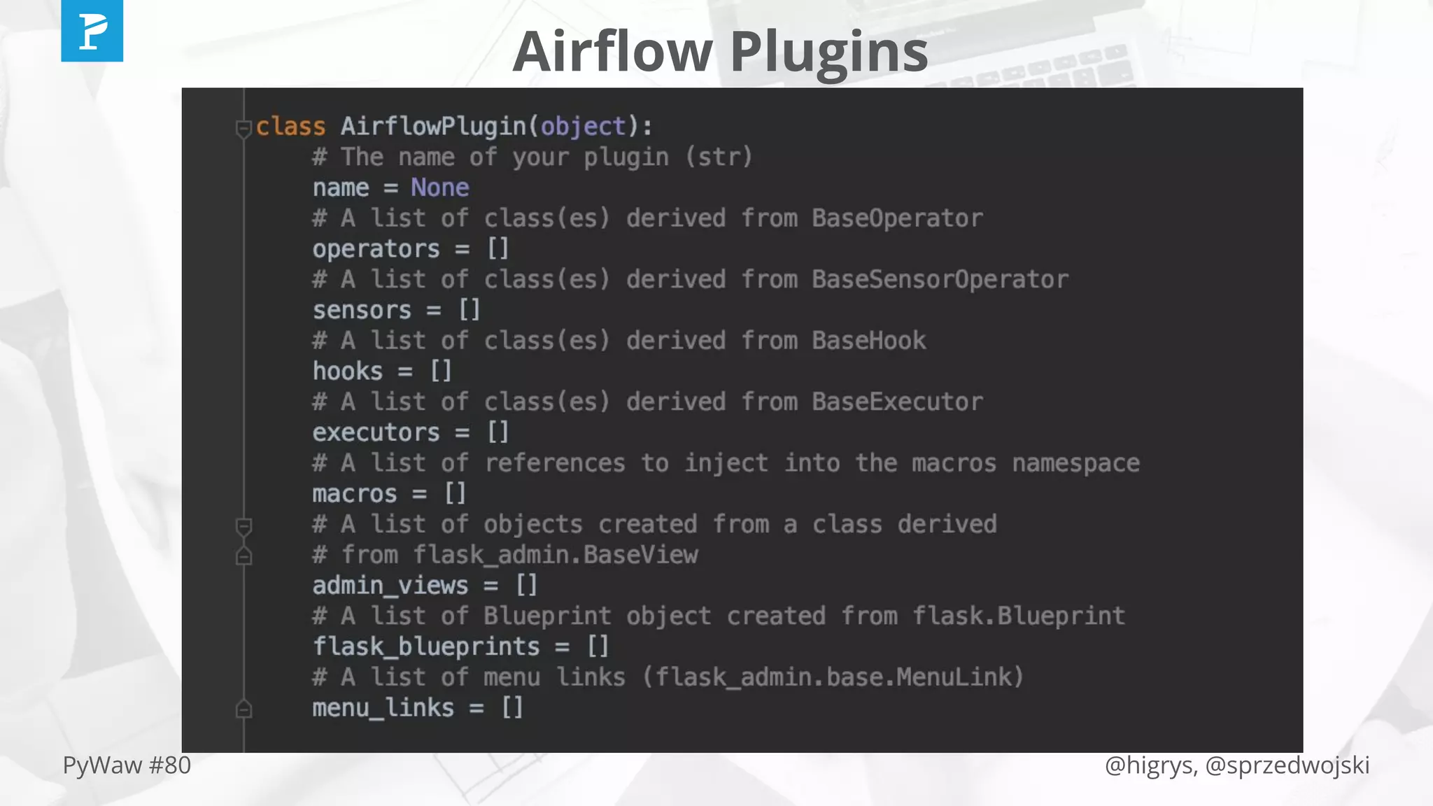 @higrys, @sprzedwojskiPyWaw #80
Airﬂow Plugins
 