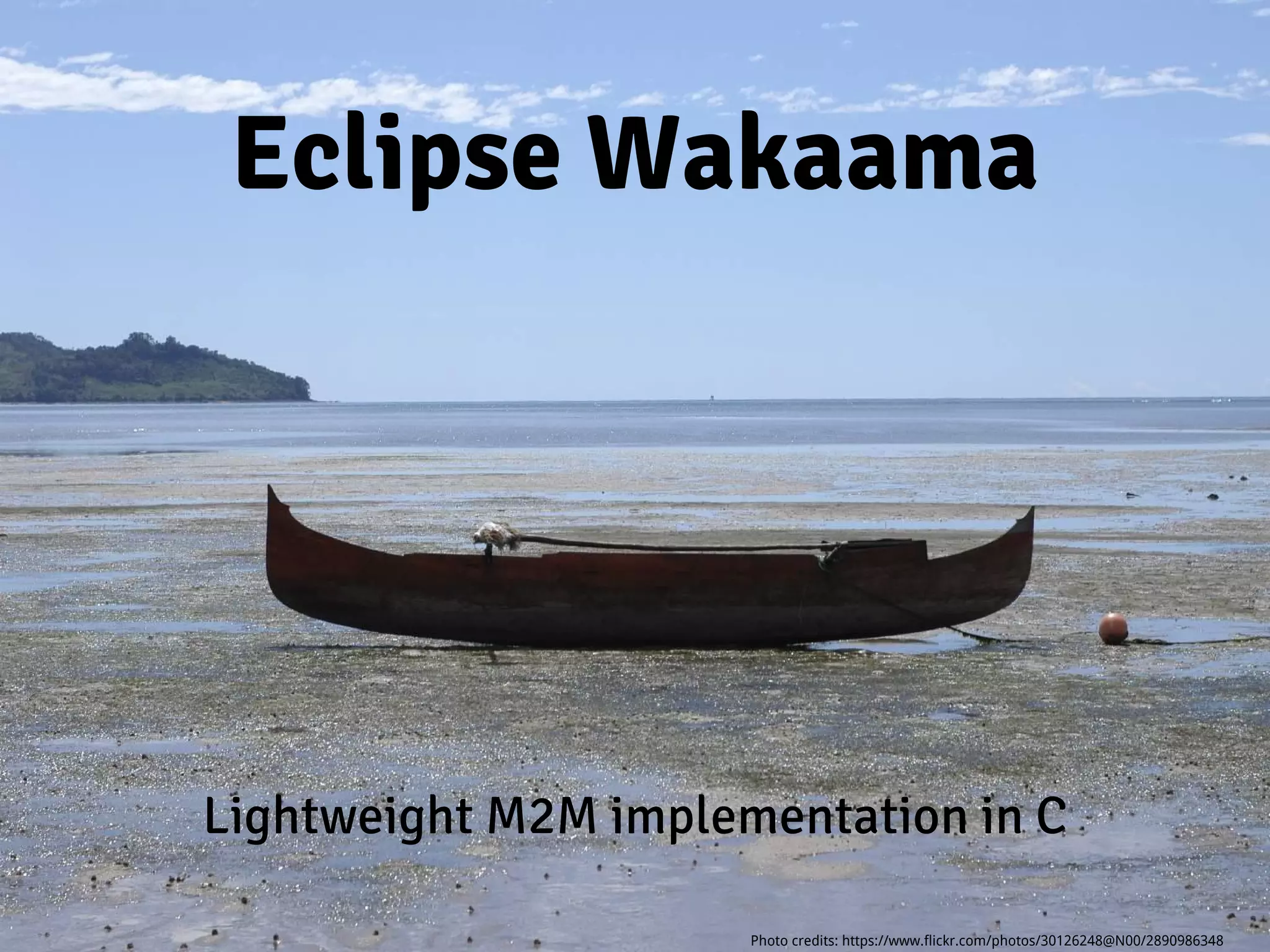 Wakaama
A C client and server implementation of LwM2M
Not a shared library (.so/.dll)
POSIX compliant and embedded friendly
Plug your own IP stack and DTLS implementation
 