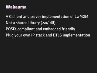 Manage all the things, small and big, with open source LwM2M implementations - FOSDEM 2015