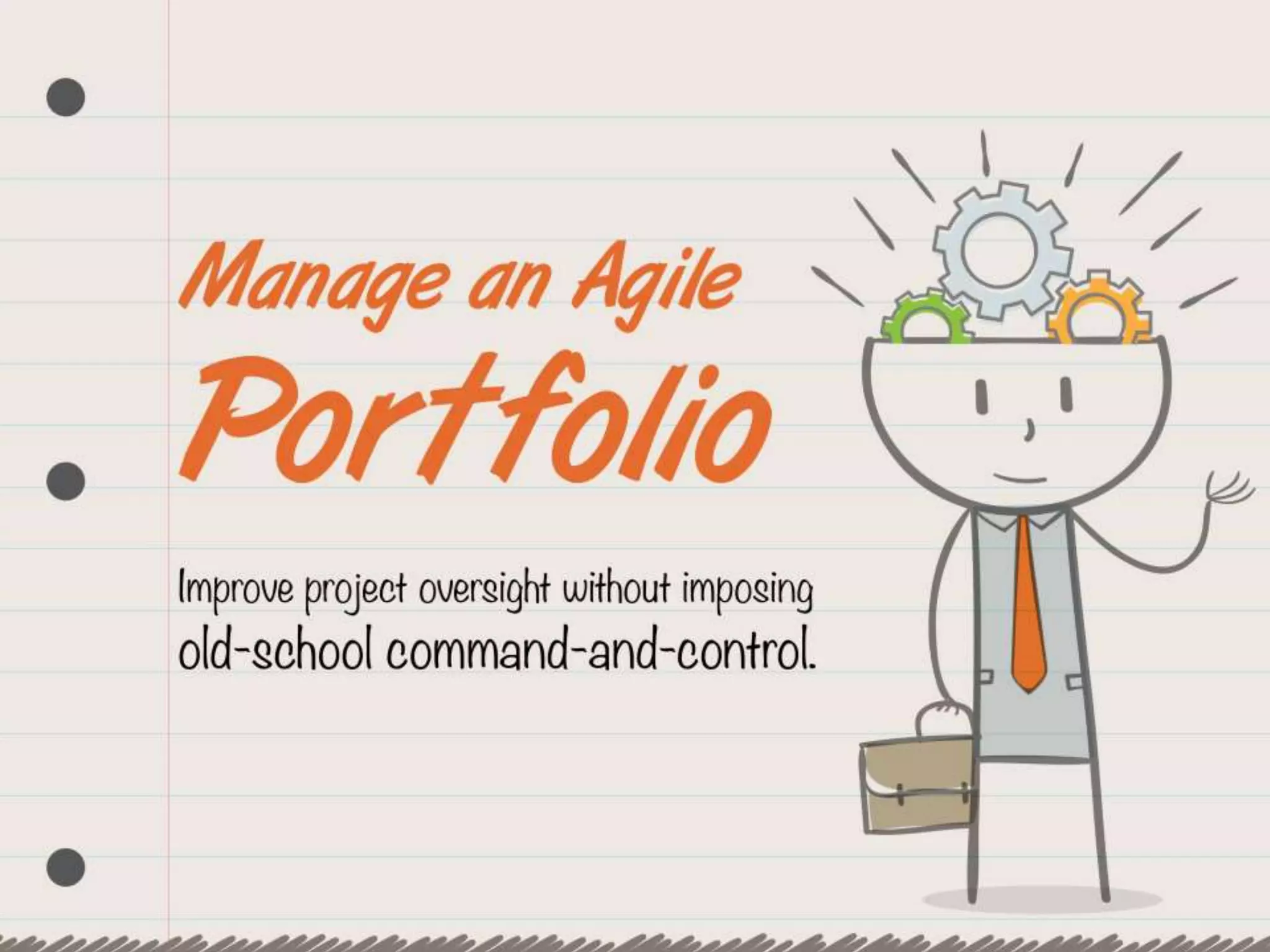 Manage an Agile Portfolio.
Improve project oversight without imposing old-school command-and-control.
Project portfolio owners want to make the organization as a whole more strategically agile and responsive. Project portfolio managers find themselves squeezed between old-school IT governance and fast-moving agile project teams.
Despite significant spending on project management offices (PMOs) and governance, our members report that their PMO does not produce usable and current information about project investments and the organization’s capacity for more.
The traditional portfolio has defined success based on the quality of prediction: who will deliver what, when, and at what cost? The long-term value of the work was less important than the accuracy of those predications.
Portfolio management and project management are separate concerns. The portfolio management methodology needs to interface with projects (and vice versa) but they have distinct goals, terminology, and methodology.
Business and portfolio agility aren’t necessarily tied to Agile projects. Agile project management is necessary but not sufficient for portfolio business agility. Many organizations leave benefits on the table by failing to support Agile projects with
Agile practices around the portfolio and strategy.