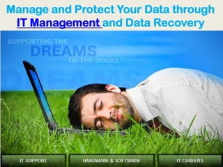 Manage and Protect Your Data through IT Management and Data Recovery 