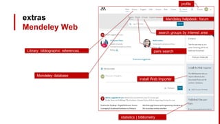 extras
Mendeley Web
Mendeley database
search groups by interest area
pairs search
Mendeley helpdesk: forum
Library: bibliographic references
profile
statistics | bibliometry
install Web Importer
 