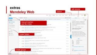 extras
Mendeley Web
edit records
search
create folders
manual insertion
add file | folder
create groups
 