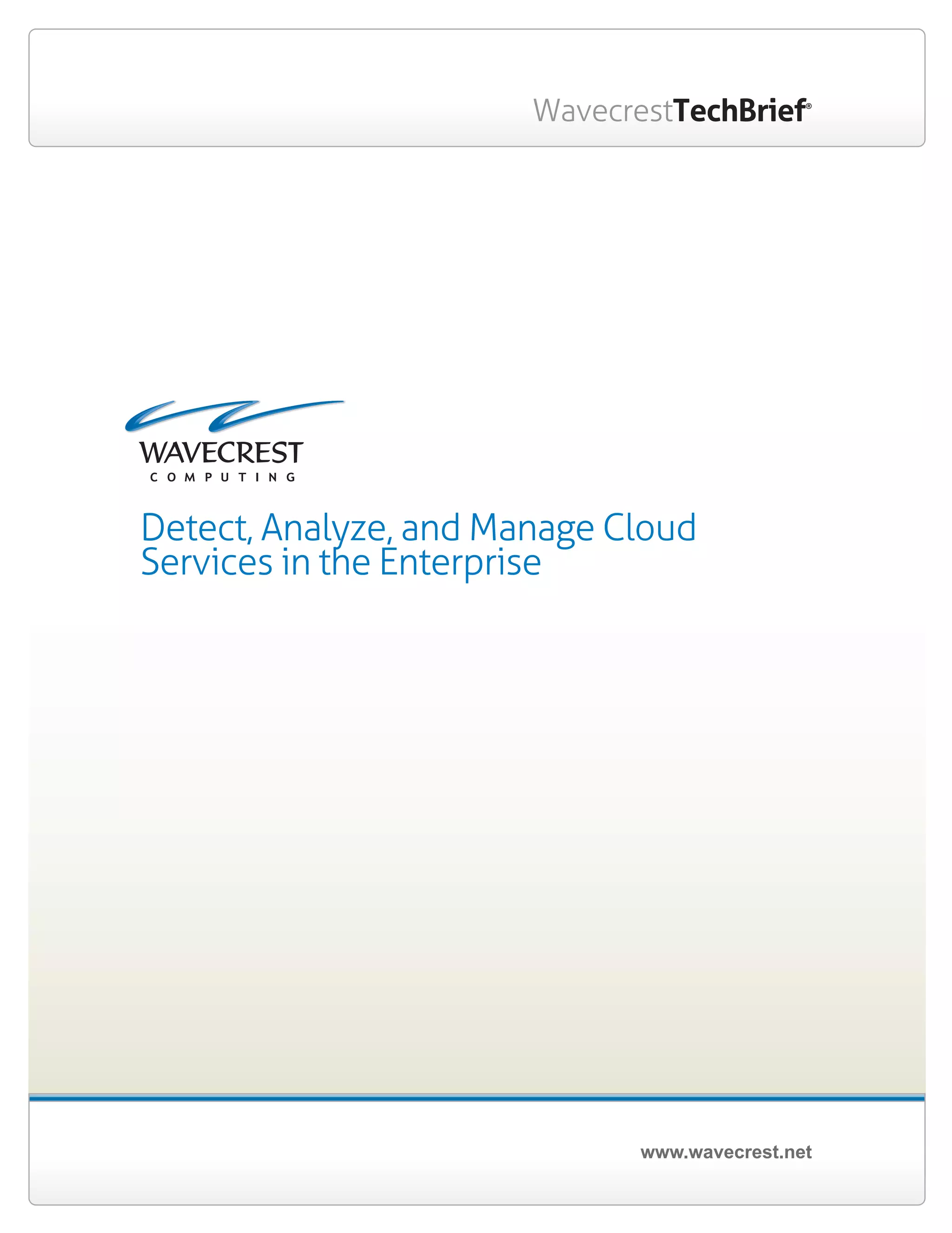 www.wavecrest.net
WavecrestTechBrief®
Detect, Analyze, and Manage Cloud
Services in the Enterprise
 