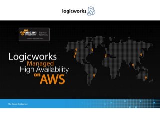Logicworks Managed High Availability on Amazon Web Services (AWS) - Presented by Logicworks and AWS