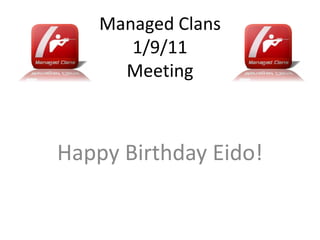 Managed Clans 1/9/11Meeting Happy Birthday Eido! 