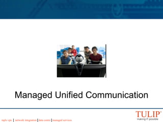 Tulip Telecom Ltd. Managed Unified Communication 