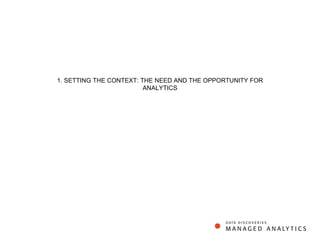 1. SETTING THE CONTEXT: THE NEED AND THE OPPORTUNITY FOR ANALYTICS 
