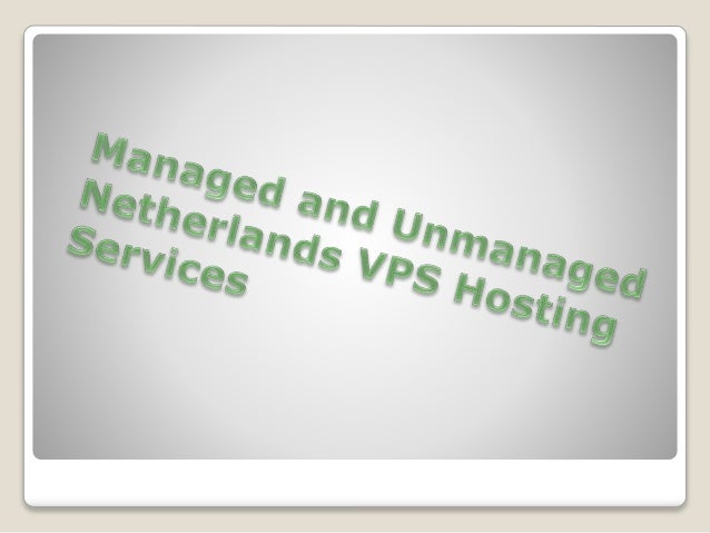 Managed And Unmanaged Netherlands Vps Hosting Services Images, Photos, Reviews