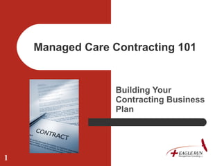 Managed Care Contracting 101  Building Your Contracting Business Plan 