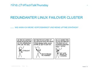 2
TECHTALKTHURSDAY MULTISITE FAILOVER CLUSTER / ÖFFENTLICH ROMAN PLESSL Version 1.0
Version 1.0
#TechTalkThursday
REDUNDANTER LINUX FAILOVER CLUSTER
… WIE KANN ICH MEINE VERFÜGBARKEIT UND MEINE UPTIME ERHÖHEN?
https://xkcd.com/705/
 