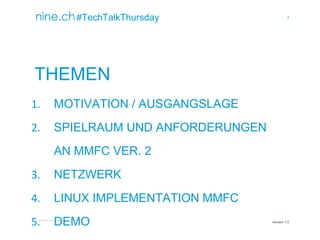 3
TECHTALKTHURSDAY MULTISITE FAILOVER CLUSTER / ÖFFENTLICH ROMAN PLESSL Version 1.0
Version 1.0
#TechTalkThursday
THEMEN
1. MOTIVATION / AUSGANGSLAGE
2. SPIELRAUM UND ANFORDERUNGEN
AN MMFC VER. 2
3. NETZWERK
4. LINUX IMPLEMENTATION MMFC
5. DEMO
 