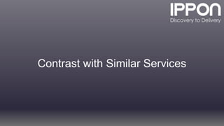 Contrast with Similar Services
 