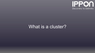What is a cluster?
 