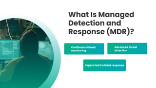 Managed Detection and Response (MDR): A Complete Overview | PDF