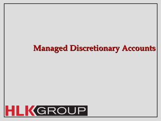Managed Discretionary AccountsManaged Discretionary Accounts
 