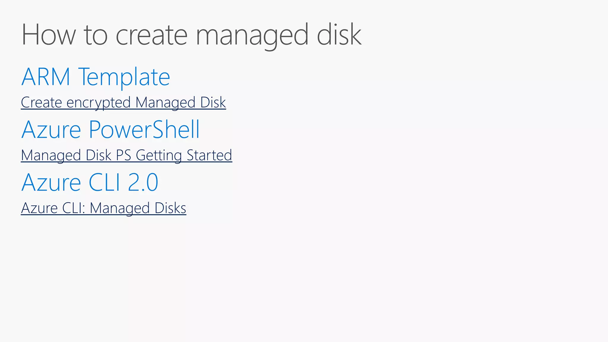Create encrypted Managed Disk
Managed Disk PS Getting Started
Azure CLI: Managed Disks
 