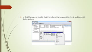  In Disk Management, right-click the volume that you want to shrink, and then click
Shrink Volume
 