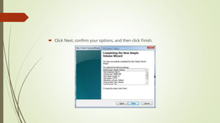  Click Next, confirm your options, and then click Finish.
 