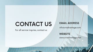 CONTACT US
For all service inquires, contact us:
info@criadvantage.com
EMAIL ADDRESS
www.criadvantage.com
WEBSITE
 