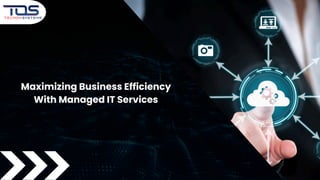 Maximizing Business Efficiency With Managed IT Services | PDF