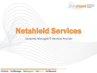 Netshield Services
Complete Managed IT Services Provider

 