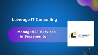 Leverage IT Consulting
Managed IT Services
in Sacramento
 