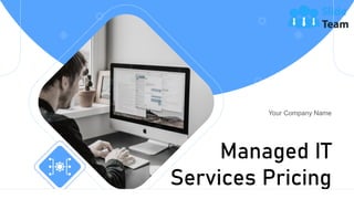 Managed IT
Services Pricing
Your Company Name
 