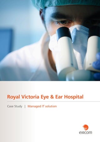 Royal Victoria Eye & Ear Hospital
Case Study  |   Managed IT solution
 