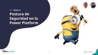 14 #BizzSummit2025
Postura de
Seguridad en la
Power Platform
DEMO #1
 