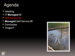 AgendaInleidingIT Managed BISelf Service BIManaged Self Service BIConclusiesVragen?12