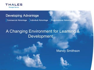 A Changing Environment for Learning & Development   Mandy Smithson 