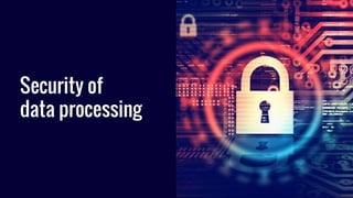 Security of
data processing
 