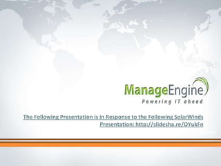 The Following Presentation is in Response to the Following SolarWinds
                              Presentation: http://slidesha.re/OYukFn
                                                   Click to edit Master title style
 