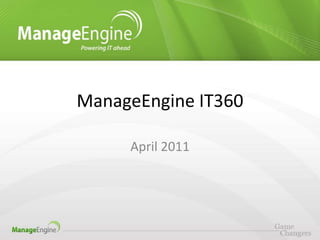 ManageEngine IT360

     April 2011
 