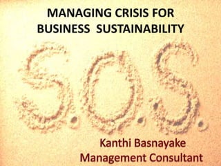 MANAGING CRISIS FOR
BUSINESS SUSTAINABILITY
 