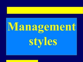 Management
   styles
 