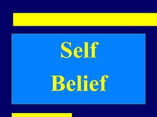 Self
Belief
 