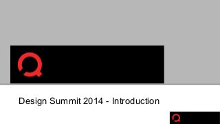 Design Summit 2014 - Introduction 
 
