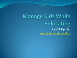 Useful Tips By:
Aussie Removals London
 